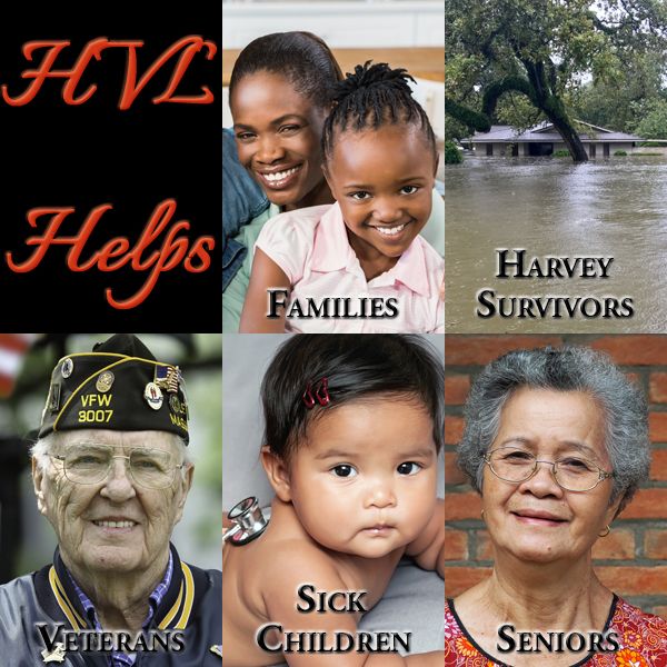 HVL Helps families, Harvey survivors, veterans, sick children and seniors.